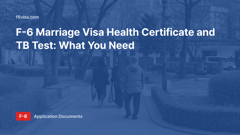F-6 Marriage Visa Health Certificate and TB Test: What You Need