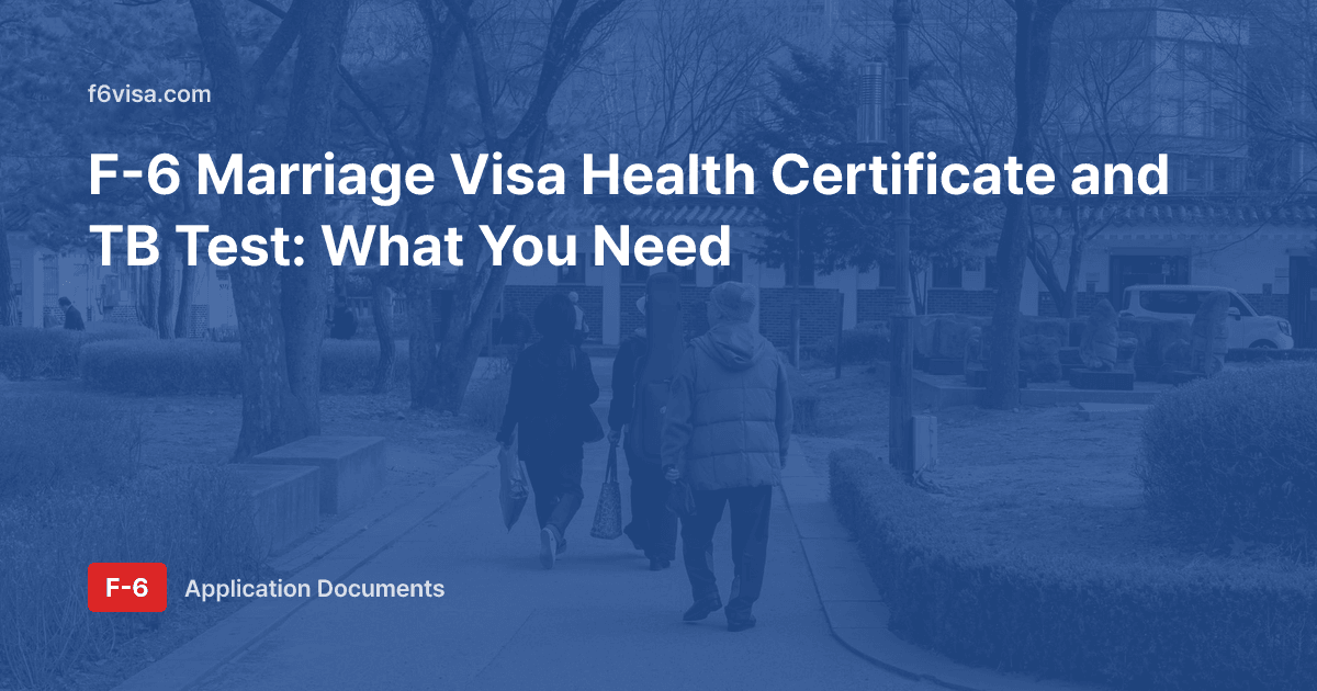 F-6 Marriage Visa Health Certificate and TB Test: What You Need
